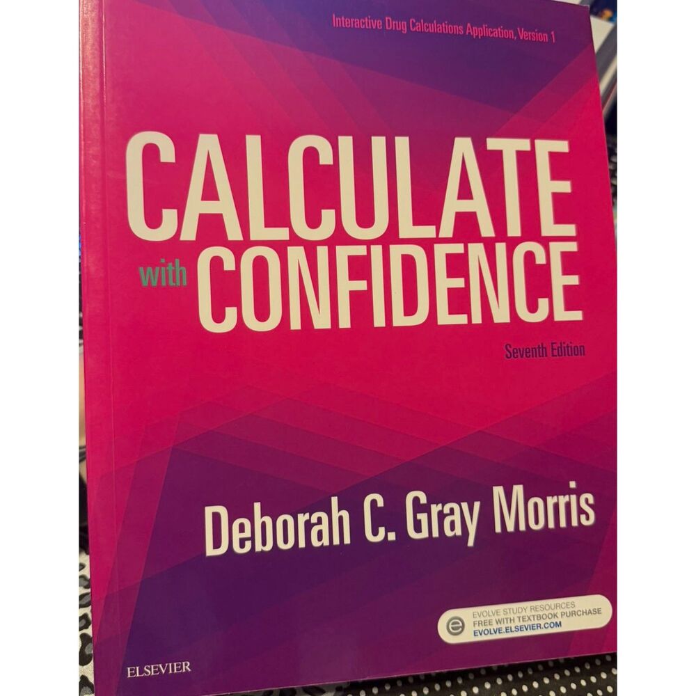 #221 Calculate with Confidence - 7th Edition - Deborah C. Gray Morris - Elsevier